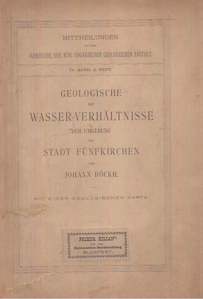 Johann Böckh - Geologische und Wasser-Verhältnisse der Umgebung der Stadt Fünfkirchen [antikvár]