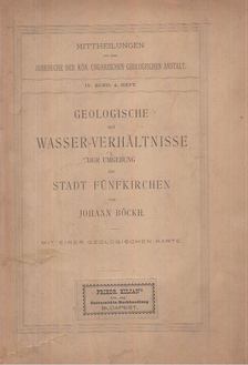 Johann Böckh - Geologische und Wasser-Verhältnisse der Umgebung der Stadt Fünfkirchen [antikvár]