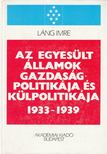 LÁNG IMRE - Az Egyesült Államok gazdaságpolitikája és külpolitikája 1933-1939 [antikvár]