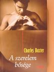 Charles Baxter - A szerelem bősége [antikvár]