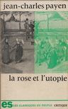 Jean-Charles Payen - La rose et l'utopie [antikvár]
