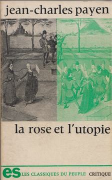 Jean-Charles Payen - La rose et l'utopie [antikvár]