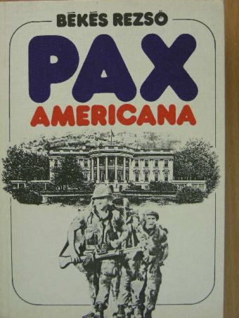 Békés Rezső - Pax Americana [antikvár]