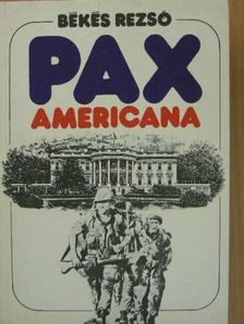 Békés Rezső - Pax Americana [antikvár]