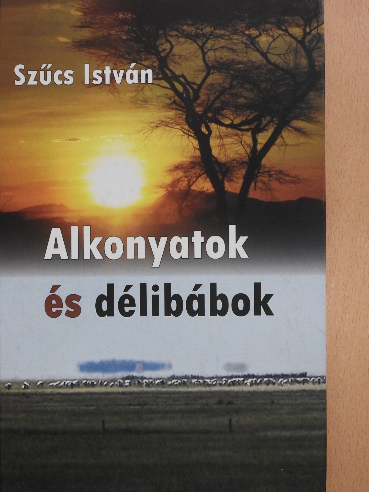 Szűcs István - Alkonyatok és délibábok (dedikált példány) [antikvár]