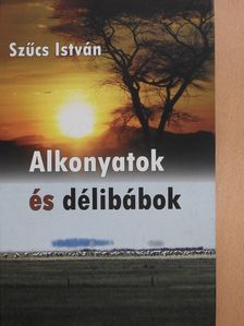Szűcs István - Alkonyatok és délibábok (dedikált példány) [antikvár]