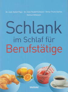 PAPE, DETLEF, Schwarz, Rudolf, Elmar Trunz-Carlisi, Gillessen, Helmut - Schlank im Schlaf für Berufstätige [antikvár]
