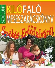 Szoó Judit - Kilófaló meseszakácskönyv - Szökés Erdőfalváról