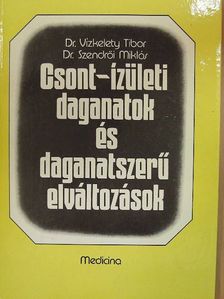 Dr. Szendrői Miklós - Csont-ízületi daganatok és daganatszerű elváltozások [antikvár]