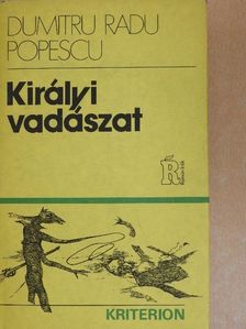 Dumitru Radu Popescu - Királyi vadászat [antikvár]