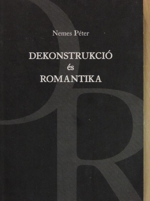 Nemes Péter - Dekonstrukció és romantika [antikvár]