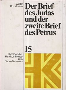 Walter Grundmann - Der Brief des Judas und der zweite Brief des Petrus [antikvár]