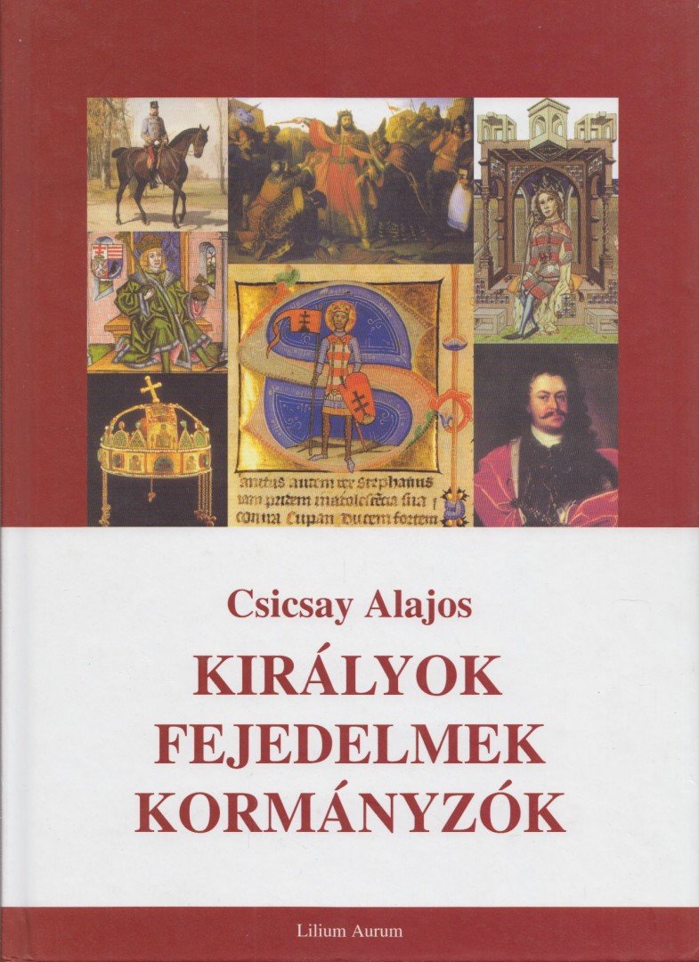 Csicsay Alajos - Királyok - fejedelmek - kormányzók [antikvár]