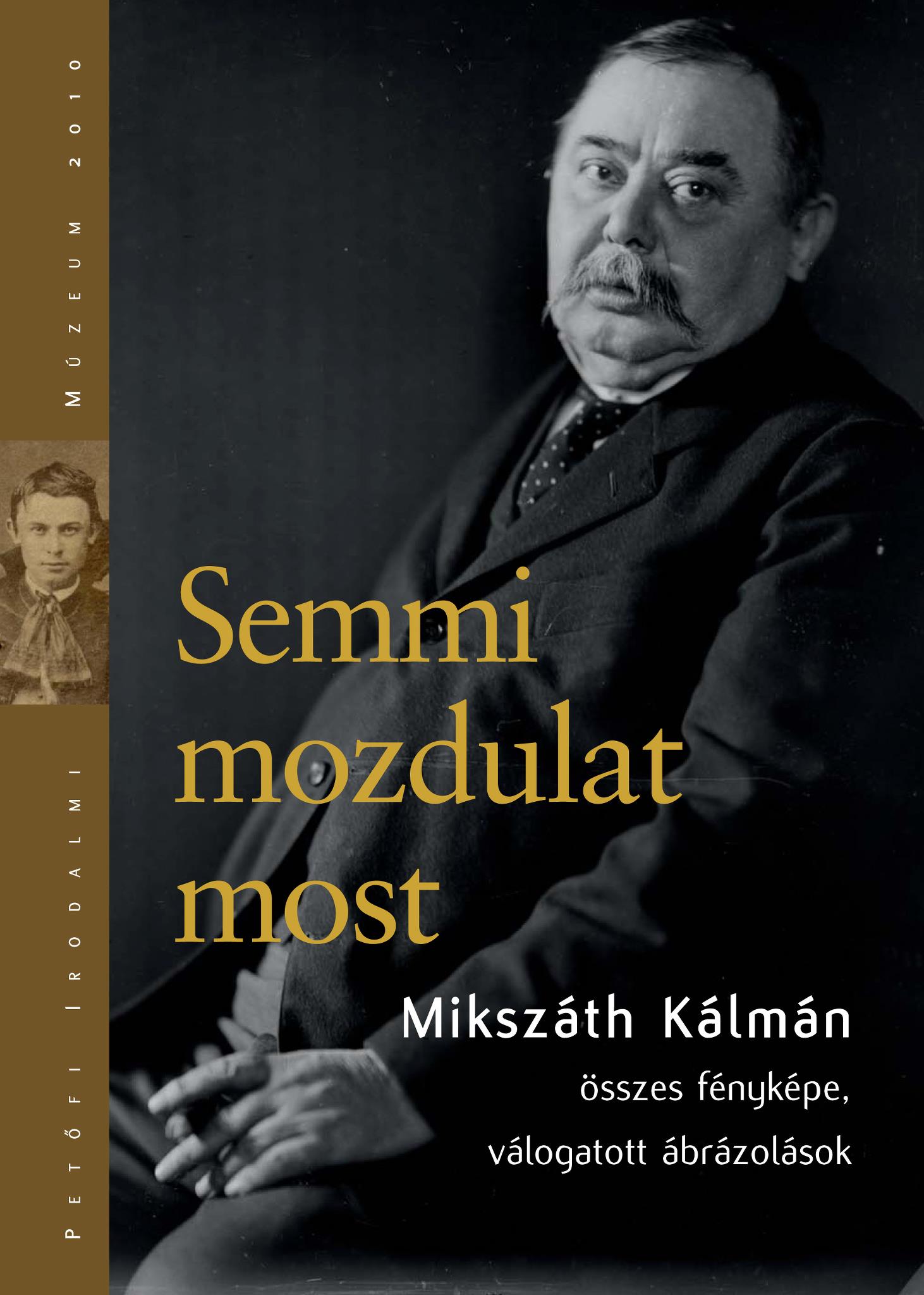 Debreceni Boglárka-szerk. - Semmi mozdulat most - Mikszáth Kálmán összes fényképe, válogatott ábrázolások [szépséghibás]