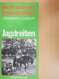 Christian von Loesch - Jagdreiten [antikvár]
