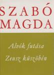 SZABÓ MAGDA - Alvók futása / Zeusz küszöbén [antikvár]