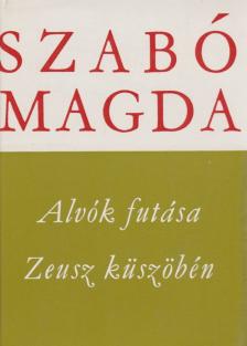 SZABÓ MAGDA - Alvók futása / Zeusz küszöbén [antikvár]