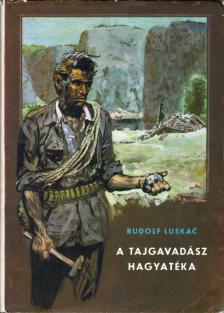 Luskac, Rudolf - A tajgavadász hagyatéka [antikvár]