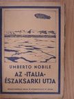 Umberto Nobile - Az »Italia« északsarki utja [antikvár]