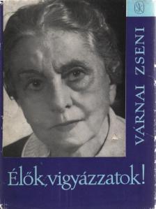 VÁRNAI ZSENI - Élők, vigyázzatok! [antikvár]