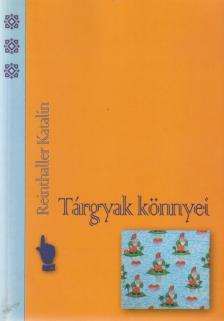 Reinthaller Katalin - Tárgyak könnyei (dedikált) [antikvár]