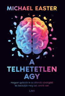 Michael Easter - A telhetetlen agy [eKönyv: epub, mobi]