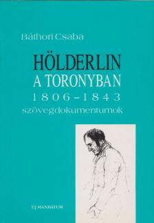 BÁTHORI CSABA - Hölderin a toronyban 1806-1843 [antikvár]