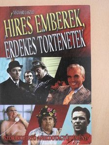 Végvári László - Híres emberek, érdekes történetek [antikvár]
