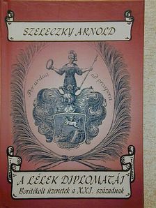 Szeleczky Arnold - A lélek diplomatái [antikvár]