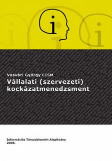 Vasvári György - Vállalati (szervezeti) kockázatmenedzsment [antikvár]