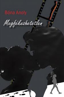 Anoly Bóna - Megfékezhetetlen [eKönyv: epub, mobi]