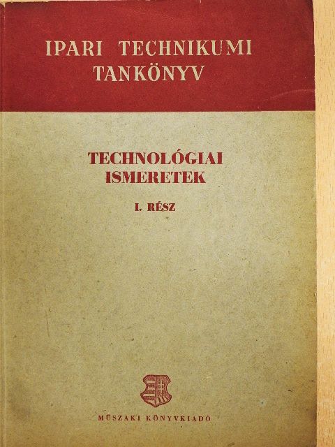 Konkoly Tibor - Technológiai ismeretek I. [antikvár]