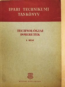 Konkoly Tibor - Technológiai ismeretek I. [antikvár]