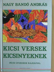 Nagy Bandó András - Kicsi versek kicsinyeknek [antikvár]