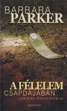 Barbara Parker - A félelem csapdájában [antikvár]