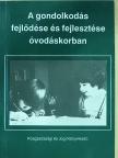 Bakonyiné Vince Ágnes - A gondolkodás fejlődése és fejlesztése óvodáskorban [antikvár]