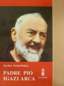 Maria Winowska - Padre Pio igazi arca [antikvár]