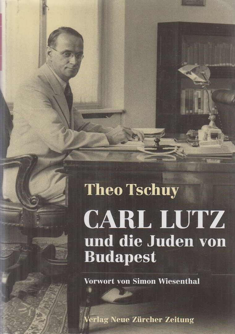 Theo Tschuy - Carl Lutz und die Juden von Budapest (dedikált) [antikvár]