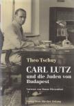 Theo Tschuy - Carl Lutz und die Juden von Budapest (dedikált) [antikvár]