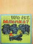 Ingrid Naglowa - Wo ist Milenka? [antikvár]