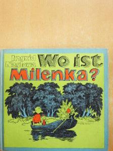 Ingrid Naglowa - Wo ist Milenka? [antikvár]