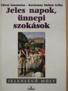 Karácsony Molnár Erika - Jeles napok, ünnepi szokások [antikvár]