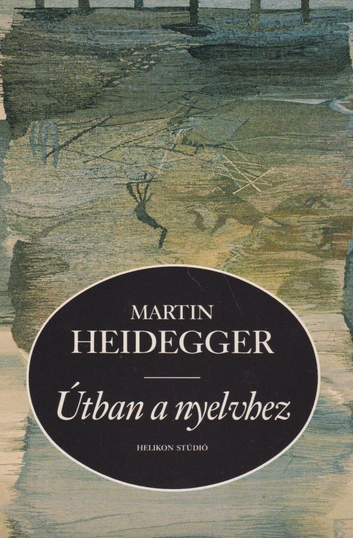 Martin Heidegger - Útban a nyelvhez [antikvár]