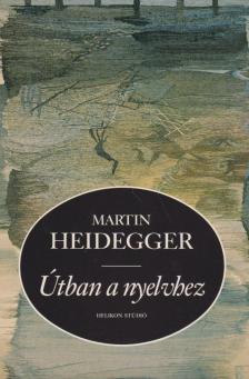 Martin Heidegger - Útban a nyelvhez [antikvár]