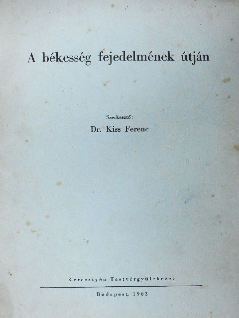 Dr. Kiss Ferenc - A békesség fejedelmének útján [antikvár]