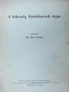 Dr. Kiss Ferenc - A békesség fejedelmének útján [antikvár]