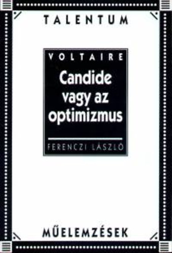 Voltaire - CANDIDE VAGY AZ OPTIMIZMUS - TÁLENTUM MŰELEMZÉSEK - [szépséghibás]