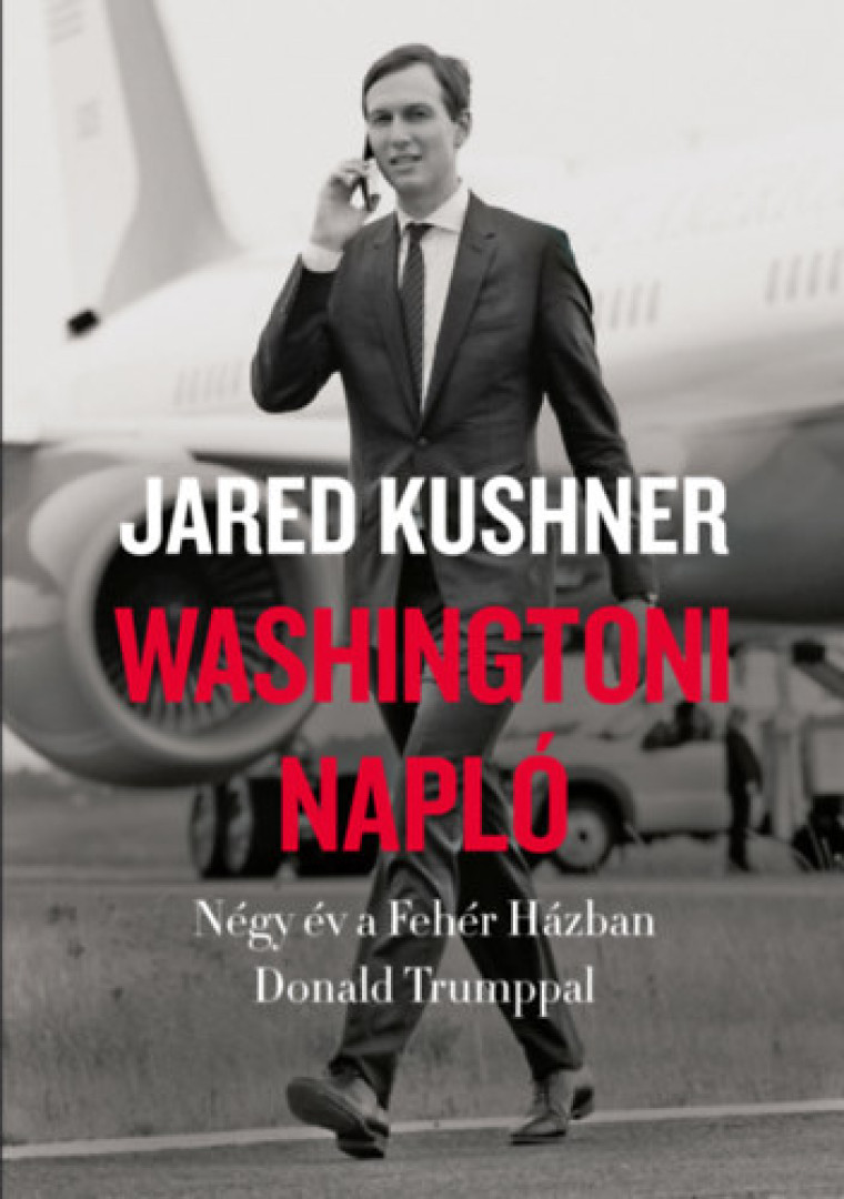 Jared Kushner - Washingtoni napló [antikvár]