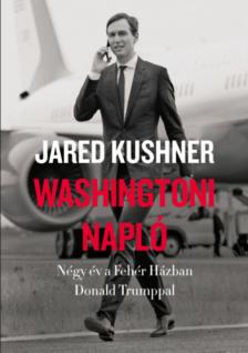 Jared Kushner - Washingtoni napló [antikvár]