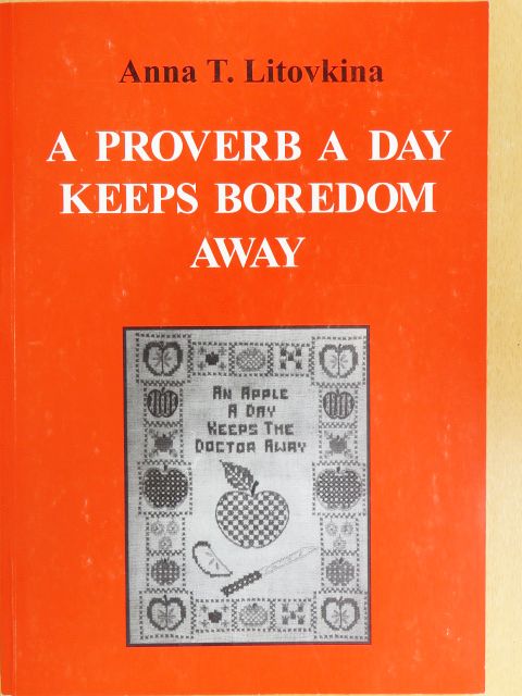 Anna T. Litovkina - A Proverb a Day Keeps Boredom Away [antikvár]